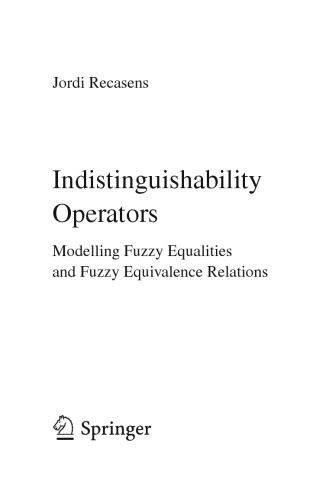 Indistinguishability Operators. Modelling Fuzzy Equalities & Fuzzy Equivalence Relations