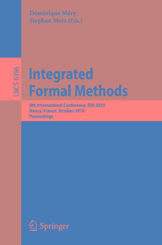 Integrated Formal Methods: 8th International Conference, IFM 2010, Nancy, France, October 11-14, 2010. Proceedings