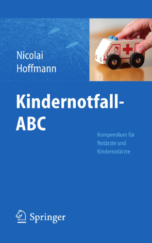 Kindernotfall-ABC: Kompendium für Notärzte und Kindernotärzte