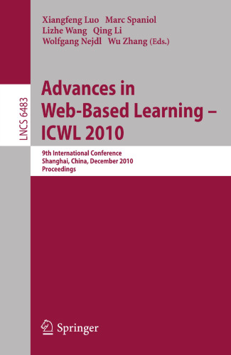 Advances in Web-Based Learning – ICWL 2010: 9th International Conference, Shanghai, China, December 8-10, 2010. Proceedings