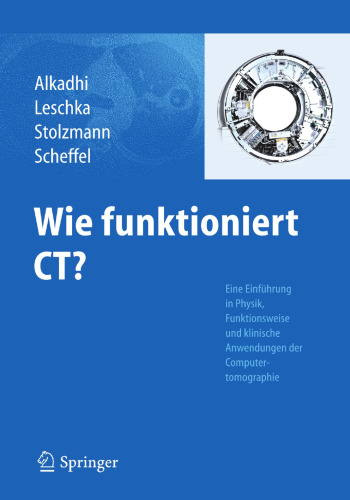 Wie funktioniert CT?: Eine Einführung in Physik, Funktionsweise und klinische Anwendungen der Computertomographie