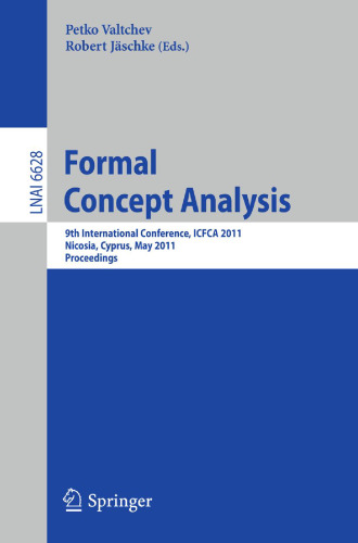 Formal Concept Analysis: 9th International Conference, ICFCA 2011, Nicosia, Cyprus, May 2-6, 2011. Proceedings