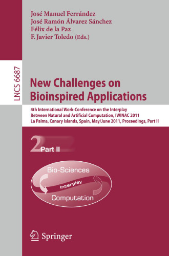 New Challenges on Bioinspired Applications: 4th International Work-conference on the Interplay Between Natural and Artificial Computation, IWINAC 2011, La Palma, Canary Islands, Spain, May 30 - June 3, 2011. Proceedings, Part II
