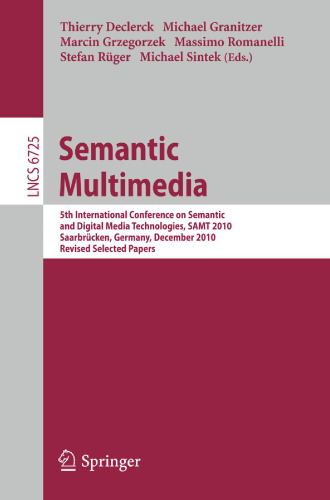 Semantic Multimedia: 5th International Conference on Semantic and Digital Media Technologies, SAMT 2010. Saarbrücken, Germany, December 1-3, 2010. Revised Selected Papers