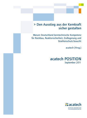 Den Ausstieg aus der Kernkraft sicher gestalten: Warum Deutschland kerntechnische Kompetenz für Rückbau, Reaktorsicherheit, Endlagerung und Strahlenschutz braucht