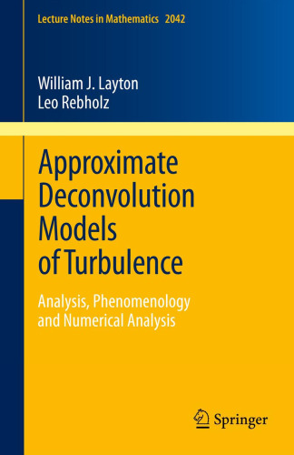 Approximate Deconvolution Models of Turbulence: Analysis, Phenomenology and Numerical Analysis