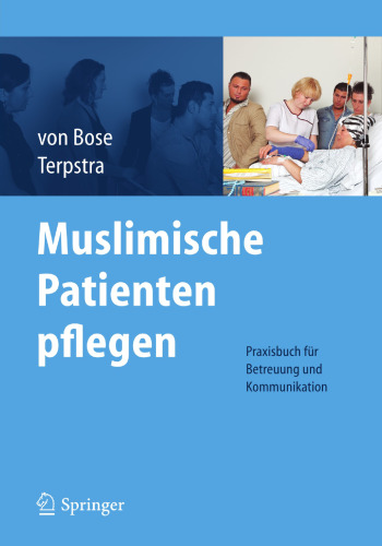 Muslimische Patienten pflegen: Praxisbuch für Betreuung und Kommunikation