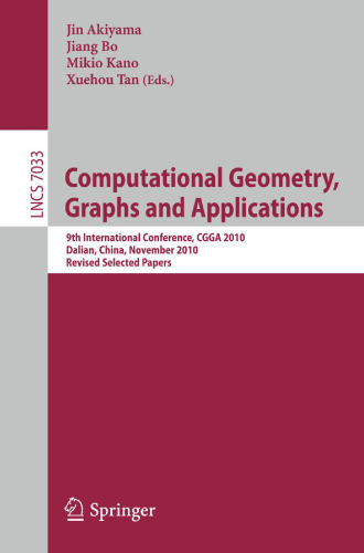 Computational Geometry, Graphs and Applications: 9th International Conference, CGGA 2010, Dalian, China, November 3-6, 2010, Revised Selected Papers