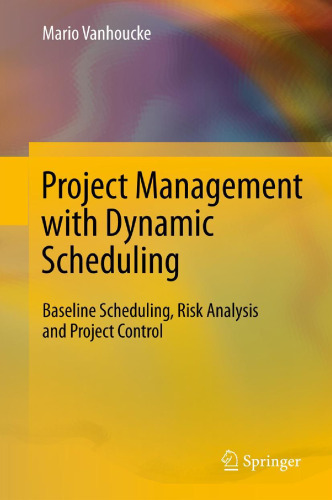 Project management with dynamic scheduling : baseline scheduling, risk analysis and project control