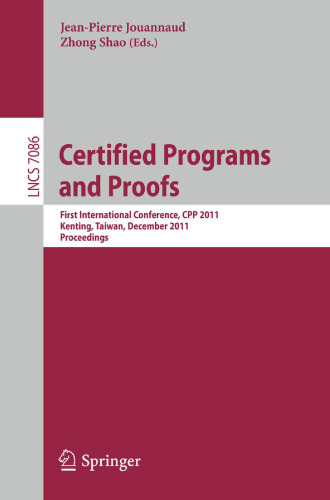 Certified Programs and Proofs: First International Conference, CPP 2011, Kenting, Taiwan, December 7-9, 2011. Proceedings