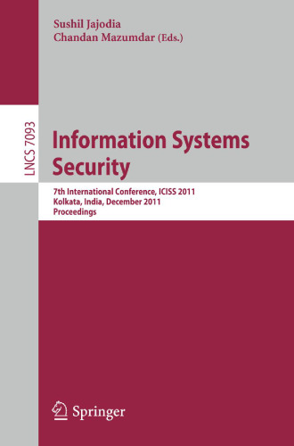 Information Systems Security: 7th International Conference, ICISS 2011, Kolkata, India, December 15-19, 2011, Proceedings