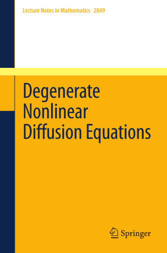 Degenerate Nonlinear Diffusion Equations (Lecture Notes in Mathematics, 2049)