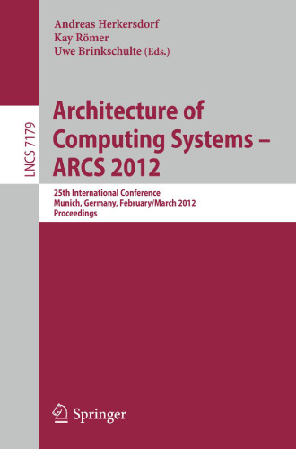 Architecture of Computing Systems – ARCS 2012: 25th International Conference, Munich, Germany, February 28 - March 2, 2012. Proceedings