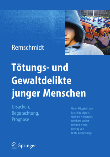 Tötungs- und Gewaltdelikte junger Menschen: Ursachen, Begutachtung, Prognose