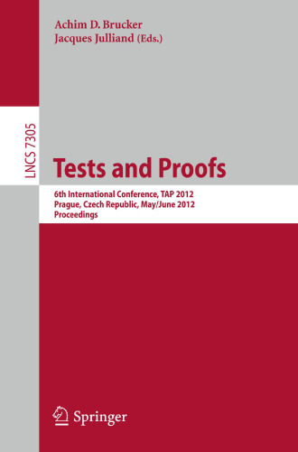 Tests and Proofs: 6th International Conference, TAP 2012, Prague, Czech Republic, May 31 – June 1, 2012. Proceedings