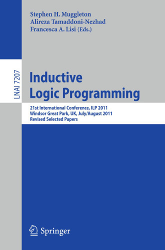 Inductive Logic Programming: 21st International Conference, ILP 2011, Windsor Great Park, UK, July 31 – August 3, 2011, Revised Selected Papers