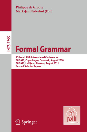 Formal Grammar: 15th and 16th International Conferences, FG 2010, Copenhagen, Denmark, August 2010, FG 2011, Ljubljana, Slovenia, August 2011, Revised Selected Papers