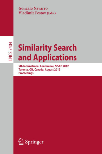 Similarity Search and Applications: 5th International Conference, SISAP 2012, Toronto, ON, Canada, August 9-10, 2012. Proceedings