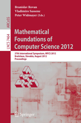 Mathematical Foundations of Computer Science 2012: 37th International Symposium, MFCS 2012, Bratislava, Slovakia, August 27-31, 2012. Proceedings