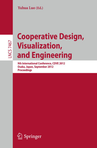 Cooperative Design, Visualization, and Engineering: 9th International Conference, CDVE 2012, Osaka, Japan, September 2-5, 2012. Proceedings
