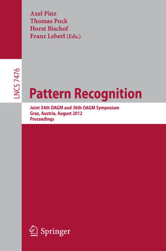 Pattern Recognition: Joint 34th DAGM and 36th OAGM Symposium, Graz, Austria, August 28-31, 2012. Proceedings