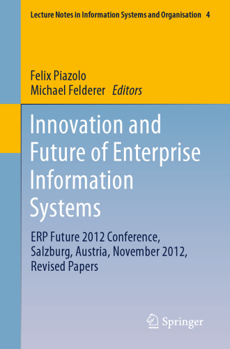 Innovation and Future of Enterprise Information Systems: ERP Future 2012 Conference, Salzburg, Austria, November 2012, Revised Papers