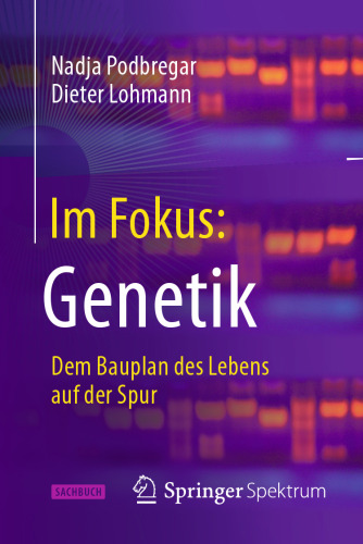Im Fokus: Genetik: Dem Bauplan des Lebens auf der Spur