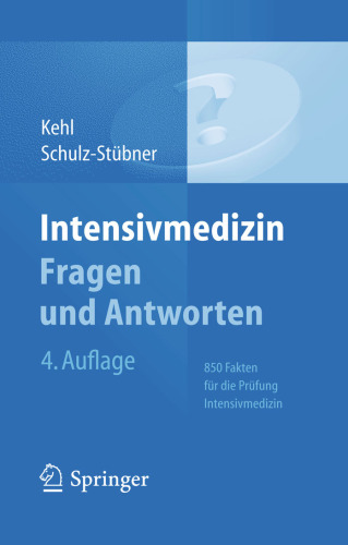 Intensivmedizin Fragen und Antworten: 850 Fakten für die Prüfung Intensivmedizin