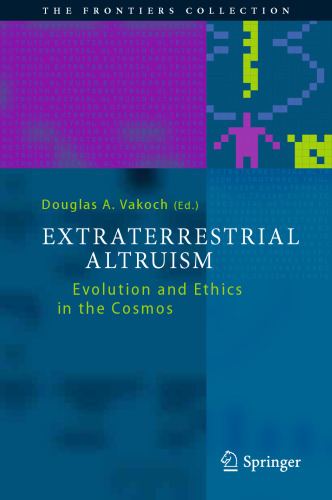 Extraterrestrial Altruism: Evolution and Ethics in the Cosmos