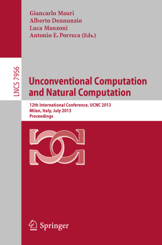 Unconventional Computation and Natural Computation: 12th International Conference, UCNC 2013, Milan, Italy, July 1-5, 2013. Proceedings