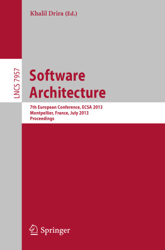 Software Architecture: 7th European Conference, ECSA 2013, Montpellier, France, July 1-5, 2013. Proceedings