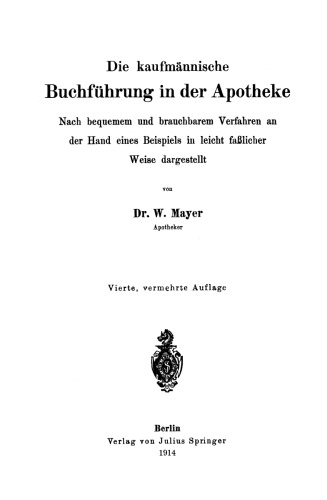 Die kaufmännische Buchführung in der Apotheke: Nach bequemem und brauchbarem Verfahren an der Hand eines Beispiels in leicht faßlicher Weise dargestellt