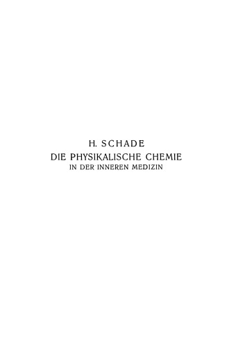 Die Physikalische Chemie in der Inneren Medizin: Die Anwendung und die Bedeutung physikochemischer Forschung in der Pathologie und Therapie für Studierende und Ärzte