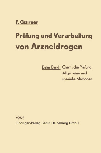 Prüfung und Verarbeitung von Arzneidrogen: Erster Band: Chemische Prüfung