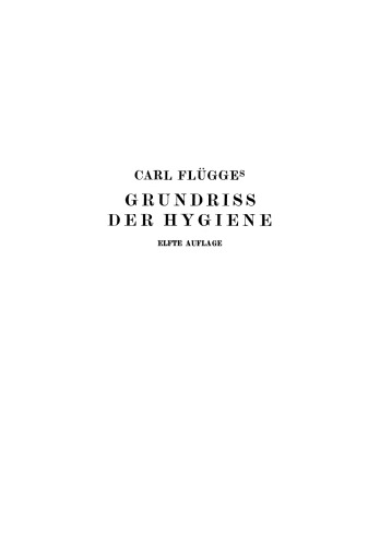 Carl Flügges Grundriss der Hygiene: Für Studierende und Praktische Ärzte, Medizinal- und Verwaltungsbeamte