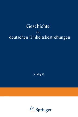 Geschichte der deutschen Einheitsbestrebungen bis zu ihrer Erfüllung 1848–1871