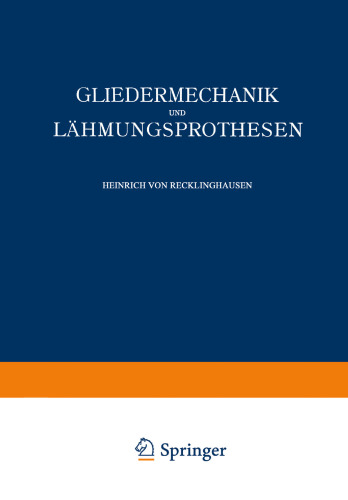 Gliedermechanik und Lähmungsprothesen: Band 1 (Physiologische Hälfte)