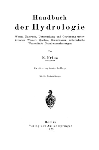 Handbuch der Hydrologie: Wesen, Nachweis, Untersuchung und Gewinnung unter irdischer Wasser: Quellen, Grundwasser, unterirdische Wasserläufe, Grundwasserfassungen