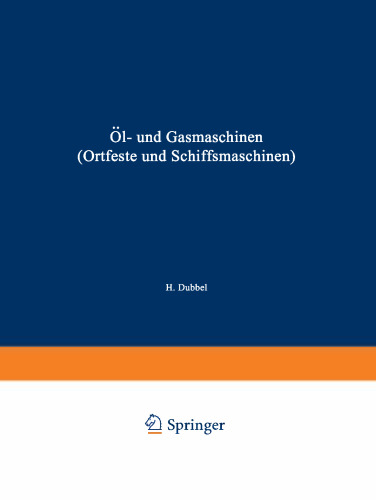 Öl- und Gasmaschinen (Ortfeste und Schiffsmaschinen): Ein Handbuch für Konstrukteure ein Lehrbuch für Studierende