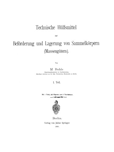 Technische Hülfsmittel zur Beförderung und Lagerung von Sammelkörpern (Massengütern): I. Teil
