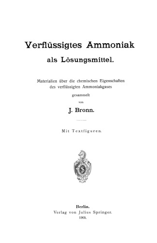 Verflüssigtes Ammoniak als Lösungsmittel: Materialien über die chemischen Eigenschaften des verflüssigten Ammoniakgases gesammelt