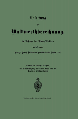 Anleitung zur Waldwerthberechnung, im Auftrage des Finanz-Ministers