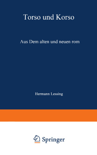 Torso und Korso: Aus dem alten und neuen Rom