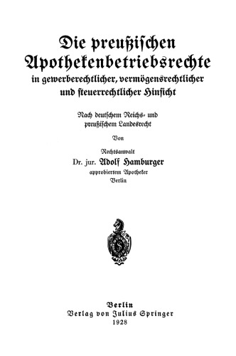 Die preußischen Apothekenbetriebsrechte in gewerberechtlicher, vermögensrechtlicher und steuerrechtlicher Hinsicht: Nach deutschem Reichs- und preußischem Landesrecht