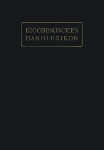 Biochemisches Handlexikon: I. Band, 2. Hälfte. Alkohole der aromatischen Reihe, Aldehyde, Ketone, Säuren, Heterocyclische Verbindungen