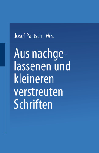 Aus Nachgelassenen und Kleineren Verstreuten Schriften