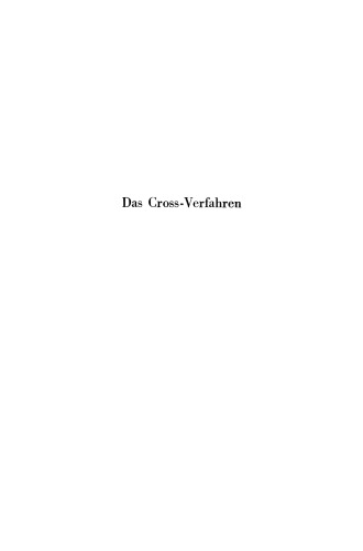 Das Cross-Verfahren: Die Berechnung biegfester Tragwerke nach der Methode des Momentenausgleichs