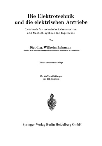 Die Elektrotechnik und die elektrischen Antriebe: Lehrbuch für technische Lehranstalten und Nachschlagebuch für Ingenieure