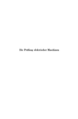 Die Prüfung elektrischer Maschinen: und die Untersuchung ihrer magnetischen Felder