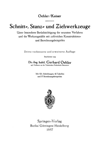 Schnitt≈, Stanz≈ und Ƶiehwerkzeuge: Unter besonderer Berücksichtigung der neuesten Verfahren und der Werkzeugstähle mit zahlreichen Konstruktions≈ und Berechnungsbeispielen